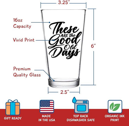 DU VINO These ARE The Good Old Days | Funny Beer Glass | Classic 16 oz Pint Glass | Gift for Dad, Mom, Co-Worker, Best Friends, Siblings, Neighbors
